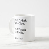 First Coffee Then I Teach the Math funny Kaffeetasse (Vorderseite Links)