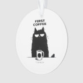First Coffee Then Meow – Funny Cat Coffee Lover Ornament (Vorderseite)