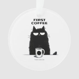 First Coffee Then Meow – Funny Cat Coffee Lover Ornament