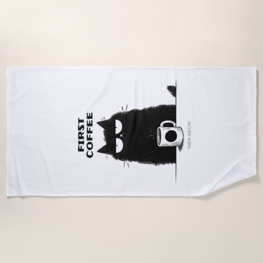 First Coffee Then Meow – Funny Cat Coffee Lover Strandtuch (Vorderseite)