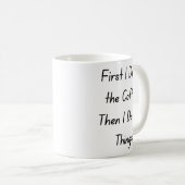 “First Coffee Then Things – Funny Coffee Quote” Kaffeetasse (VorderseiteRechts)