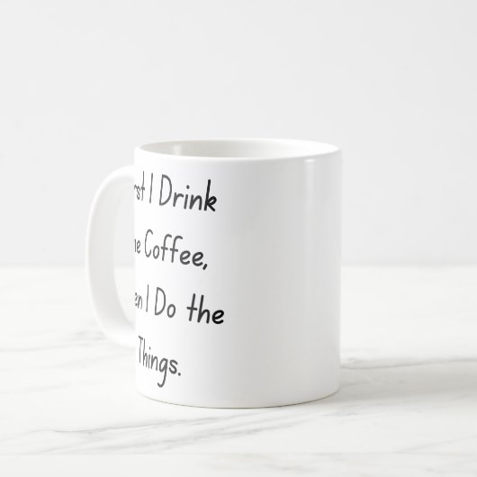 “First Coffee Then Things – Funny Coffee Quote” Kaffeetasse (Vorderseite Links)