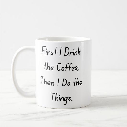 “First Coffee Then Things – Funny Coffee Quote” Kaffeetasse (Links)