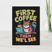 First Coffee Then We'll See Card Funny Coffee  Karte (Vorderseite)