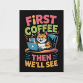 First Coffee Then We'll See Card Funny Coffee  Karte (Vorderseite)