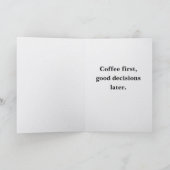 First Coffee Then We'll See Card Funny Coffee  Karte (Innenseite)