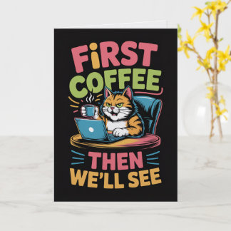 First Coffee Then We'll See Card Funny Coffee  Karte