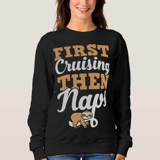 First Cruising Then Naps Cute Napping Sloth Sweatshirt (Vorderseite)