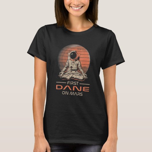 First Dane On Mars Space Theme Humor Galaxy Proud T-Shirt (Vorderseite)