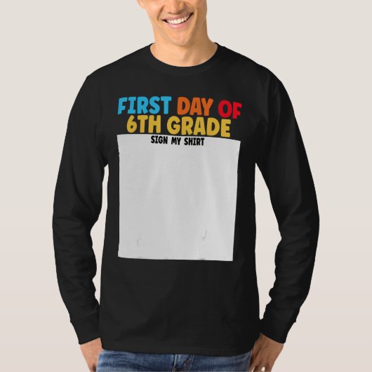 First Day of 6th Grade Sign My  Graduation T-Shirt (Vorderseite)