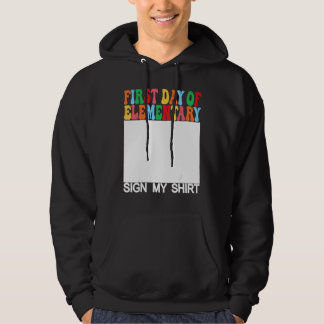 First day of Elementary Sign My Last Day of Schoo Hoodie