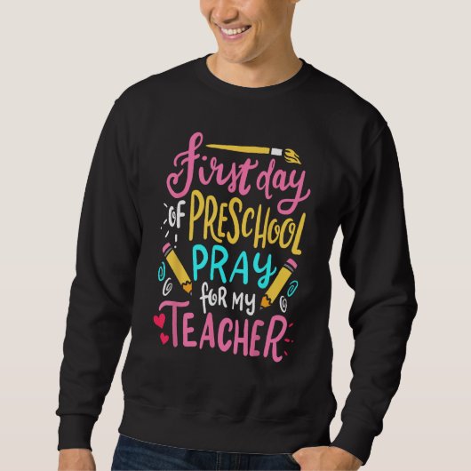 First Day Of Preschool Pray For My Teacher Back To Sweatshirt (Vorderseite)