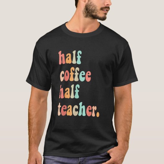First Day Of School Half Coffee Half Teachers Wome T-Shirt (Vorderseite)