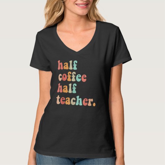 First Day Of School Half Coffee Half Teachers Wome T-Shirt (Vorderseite)
