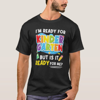 First Day Of School I'm Ready For Kindergarten Stu T-Shirt
