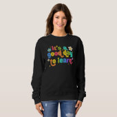 First Day of School It's A Good Day To Learn Teach Sweatshirt (Vorne ganz)