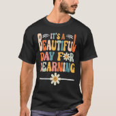 First Day of School Its Beautiful Day For Learning T-Shirt (Vorderseite)