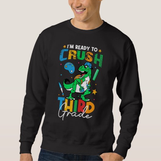 First Day Of School Ready To crush 3rd grade Trex Sweatshirt (Vorderseite)