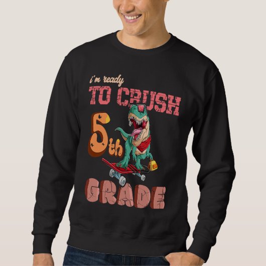 First Day Of School Ready To crush 5th grade Trex  Sweatshirt (Vorderseite)