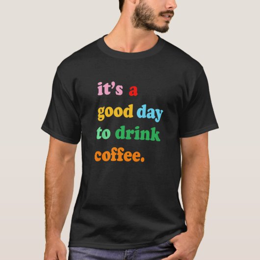 First Drink Coffee Then Do Stuff Good Coffee Mood T-Shirt (Vorderseite)