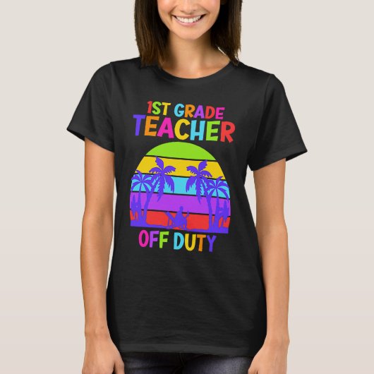 First grade class teacher on vacation teacher T-Shirt (Vorderseite)