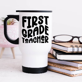 First Grade Teacher Black Typography Reisebecher