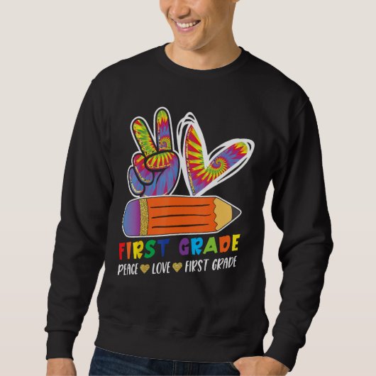 First Grade Teacher Student Peace Love Back to Sch Sweatshirt (Vorderseite)