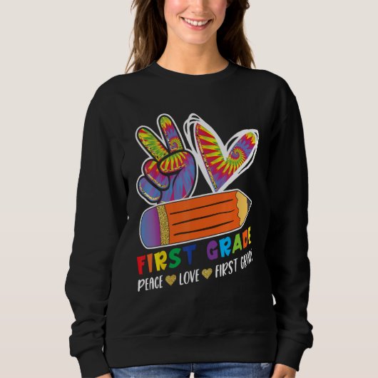 First Grade Teacher Student Peace Love Back to Sch Sweatshirt (Vorderseite)