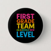 First Grade Team On A Whole New Level Teacher Back Button (Vorderseite)