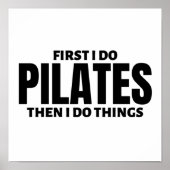 First I do pilates. Then I do things Poster (Vorne)