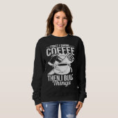 First I Drink Coffee Then I Build Things u2013 Woo Sweatshirt (Vorne ganz)