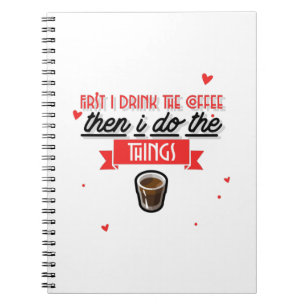 First I Drink The Coffee Notizblock