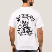 First I Need Coffee Skeleton T-Shirt (Rückseite)