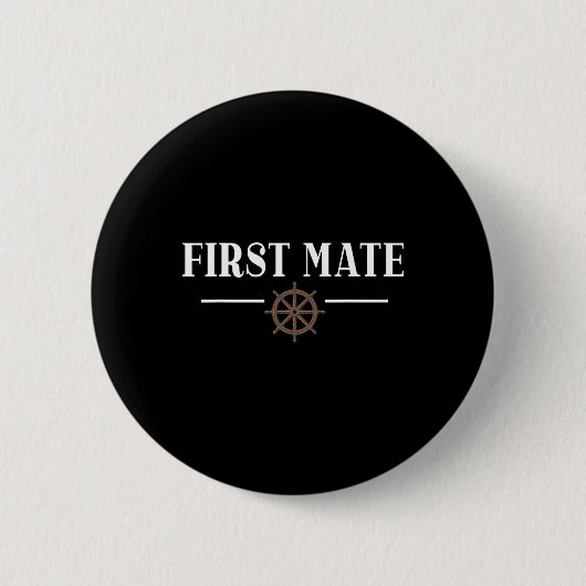 First Mate For Boat Lovers Or Boat Captain Button (Vorderseite)