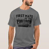 First Mate Of The Pontoon Pontooning Boat Captain T-Shirt (Vorderseite)