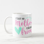 First Mother, Forever Friend Coffee Mug Kaffeetasse (Links)