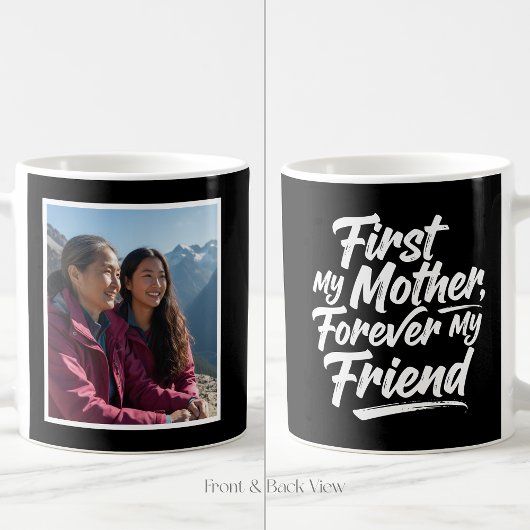 First My Mother Forever Friend 1 Photo Black Kaffeetasse