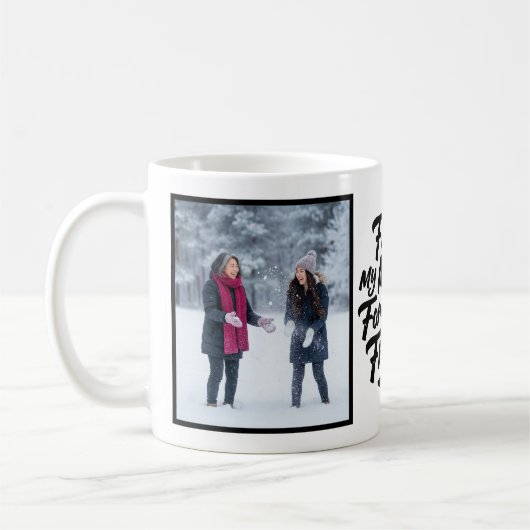 First My Mother Forever Friend Script 2 Photo Kaffeetasse (Links)