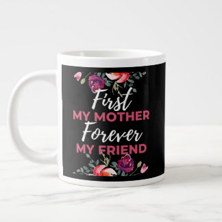 First My Mother Forever My Friend Jumbo-Tasse