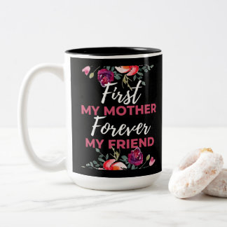 First My Mother Forever My Friend Zweifarbige Tasse
