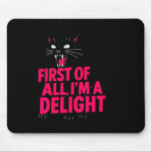 First Of All Angry Black Cat I'm A Delight Funny C Mousepad (Vorne)