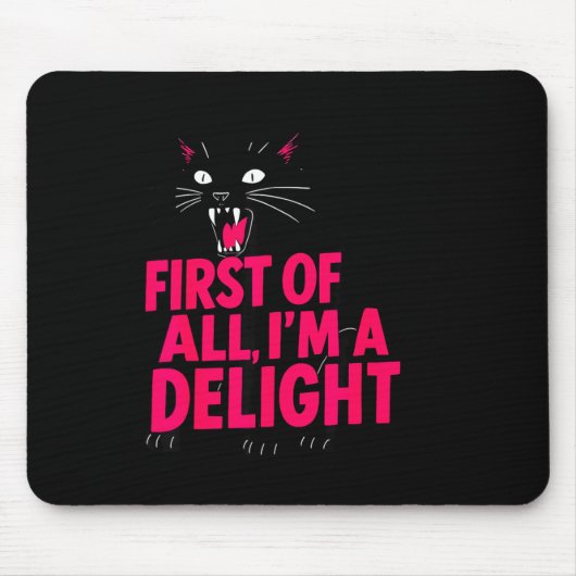 First Of All Angry Black Cat I'm A Delight Funny C Mousepad (Vorne)