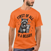 First of All, I’m a Delight Raccoon Attitude T-Shirt (Vorderseite)