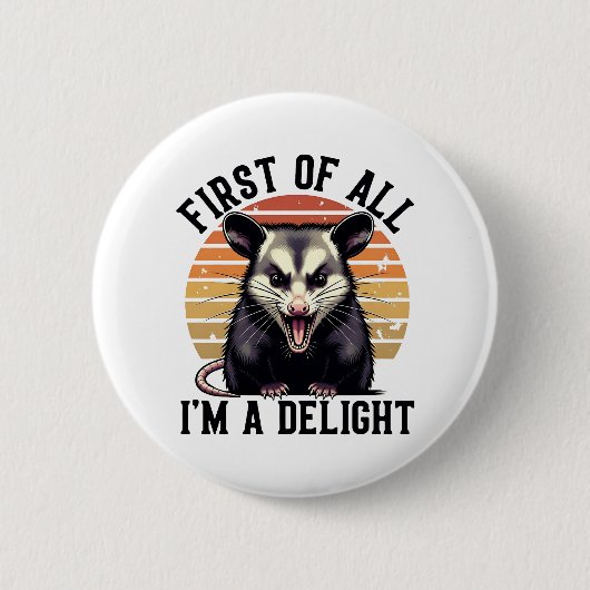 First of All I'm a Delight – Angry Opossum Button (Vorderseite)