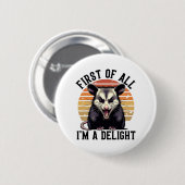 First of All I'm a Delight – Angry Opossum Button (Vorne & Hinten)