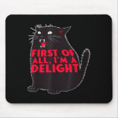 First Of All I'm A Delight Funny Roaring Black Cat Mousepad (Vorne)