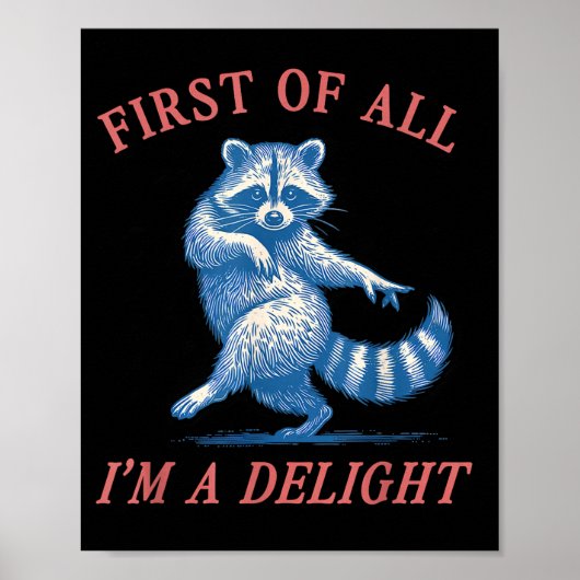 First Of All I'm A Delight Funny Saying Sarcastic  Poster (Vorne)