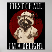 First Of All I'm A Delight Raccoon Nurse Funny Rac Poster (Vorne)