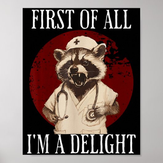 First Of All I'm A Delight Raccoon Nurse Funny Rac Poster (Vorne)