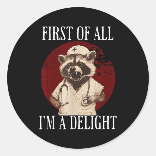 First Of All I'm A Delight Raccoon Nurse Funny Rac Runder Aufkleber (Vorderseite)
